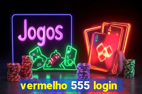 vermelho 555 login